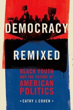 Democracy Remixed Black Youth and the Future of American Politics  9780199896264 Front Cover