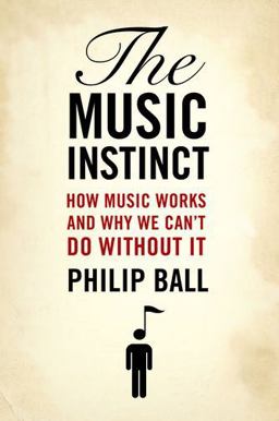 Music Instinct How Music Works and Why We Can't Do Without It  9780199896424 Front Cover