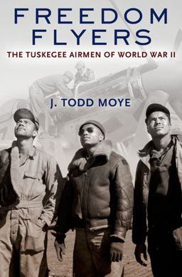 Freedom Flyers The Tuskegee Airmen of World War II  9780199896554 Front Cover