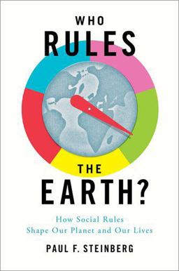 Who Rules the Earth? How Social Rules Shape Our Planet and Our Lives  9780199896615 Front Cover