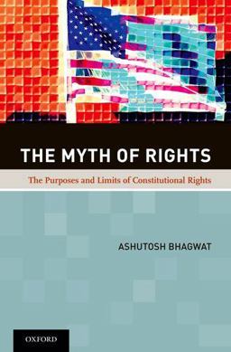 Myth of Rights The Purposes and Limits of Constitutional Rights  9780199897742 Front Cover