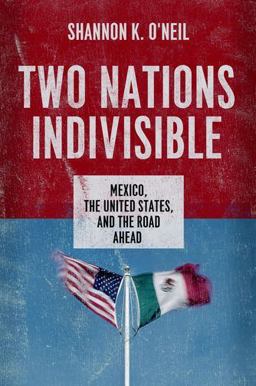 Two Nations Indivisible Mexico, the United States, and the Road Ahead  9780199898336 Front Cover