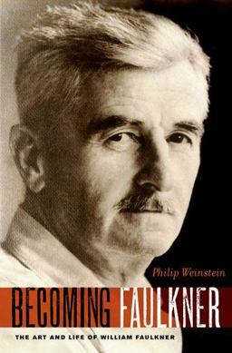 Becoming Faulkner The Art and Life of William Faulkner  9780199898350 Front Cover