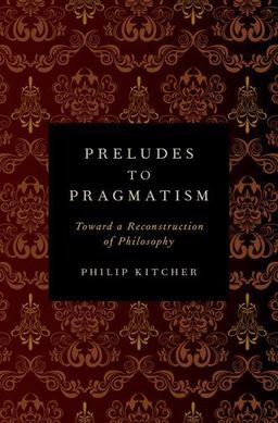 Preludes to Pragmatism Toward a Reconstruction of Philosophy  9780199899555 Front Cover