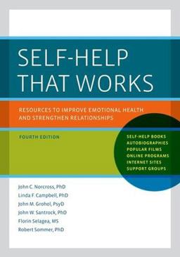 Self-Help That Works Resources to Improve Emotional Health and Strengthen Relationships 4th 9780199915156 Front Cover