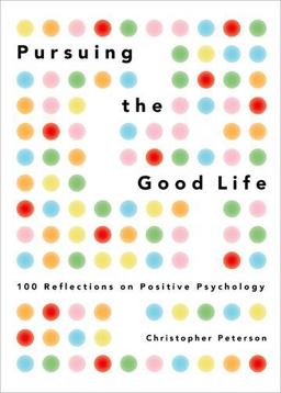 Pursuing the Good Life 100 Reflections on Positive Psychology  9780199916351 Front Cover