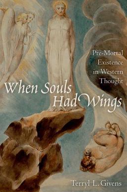 When Souls Had Wings Pre-Mortal Existence in Western Thought  9780199916856 Front Cover