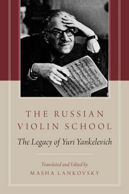 Russian Violin School The Legacy of Yuri Yankelevich  9780199917624 Front Cover