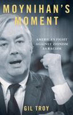 Moynihan's Moment America's Fight Against Zionism As Racism  9780199920303 Front Cover