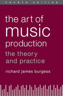 Art of Music Production The Theory and Practice 4th 9780199921744 Front Cover