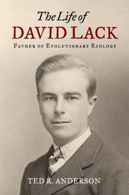 Life of David Lack Father of Evolutionary Ecology  9780199922642 Front Cover