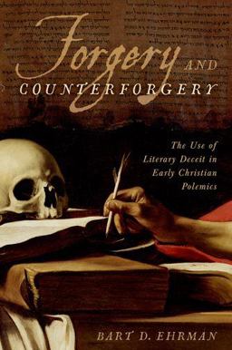 Forgery and Counterforgery The Use of Literary Deceit in Early Christian Polemics  9780199928033 Front Cover