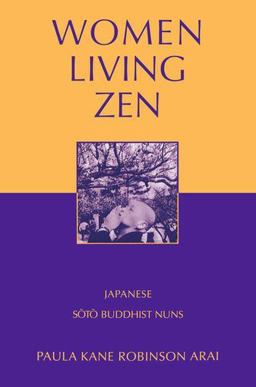 Women Living Zen Japanese Soto Buddhist Nuns  9780199928682 Front Cover
