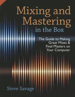 Mixing and Mastering in the Box Mixing and Mastering in the Box