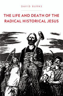 The ^ALife and Death of the Radical Historical Jesus