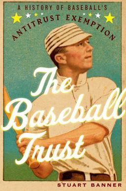 Baseball Trust A History of Baseball's Antitrust Exemption  9780199930296 Front Cover