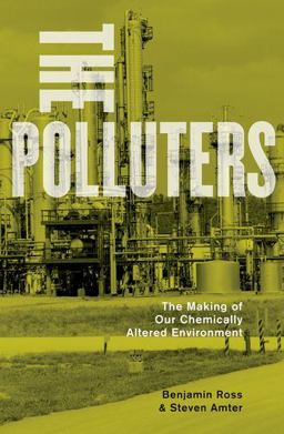 Polluters The Making of Our Chemically Altered Environment  9780199930968 Front Cover