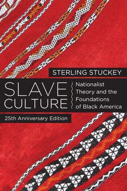 Slave Culture Nationalist Theory and the Foundations of Black America 2nd 9780199931675 Front Cover