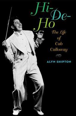 Hi-De-ho The Life of Cab Calloway  9780199931743 Front Cover