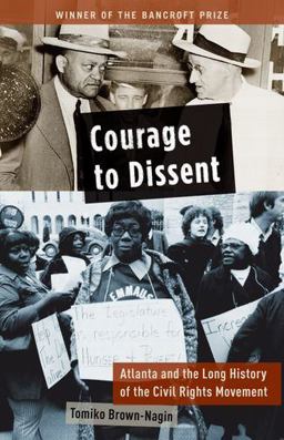 Courage to Dissent Atlanta and the Long History of the Civil Rights Movement  9780199932016 Front Cover
