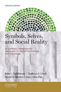 Symbols, Selves, and Social Reality A Symbolic Interactionist Approach to Social Psychology and Sociology 4th 9780199933754 Front Cover