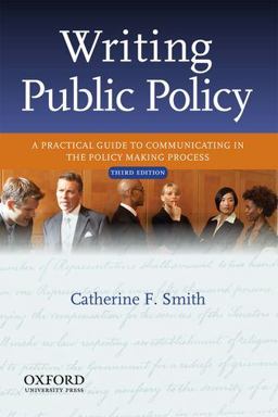 Writing Public Policy A Practical Guide to Communicating in the Policy-Making Process 3rd 9780199933921 Front Cover