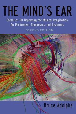 Mind's Ear Exercises for Improving the Musical Imagination for Performers, Composers, and Listeners 2nd 9780199937042 Front Cover