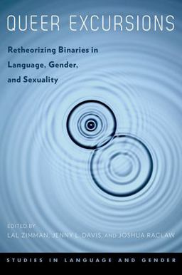 Queer Excursions Retheorizing Binaries in Language, Gender, and Sexuality  9780199937318 Front Cover