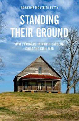 Standing Their Ground Small Farmers in North Carolina since the Civil War  9780199938520 Front Cover