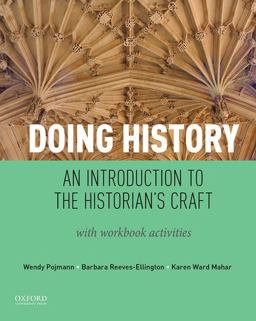 Doing History An Introduction to the Historian's Craft, with Workbook Activities  9780199939817 Front Cover