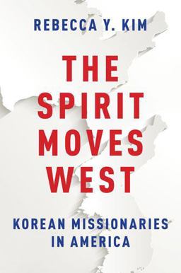 Spirit Moves West Korean Missionaries in America  9780199942121 Front Cover