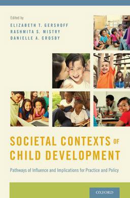 Societal Contexts of Child Development Pathways of Influence and Implications for Practice and Policy  9780199943913 Front Cover