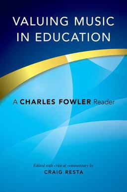 Valuing Music in Education A Charles Fowler Reader  9780199944385 Front Cover