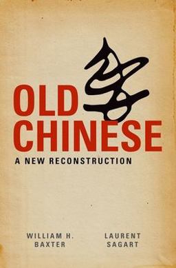Old Chinese A New Reconstruction  9780199945375 Front Cover