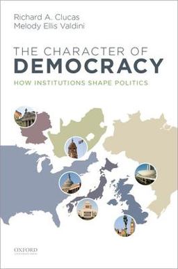 Character of Democracy How Institutions Shape Politics  9780199945467 Front Cover