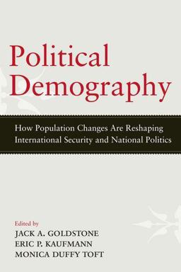 Political Demography How Population Changes Are Reshaping International Security and National Politics  9780199945962 Front Cover