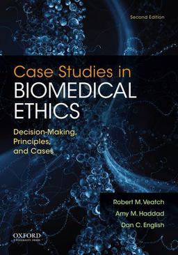 Case Studies in Biomedical Ethics Decision-Making, Principles and Cases 2nd 9780199946563 Front Cover