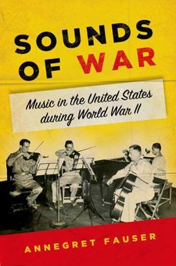 Sounds of War Music in the United States During World War II  9780199948031 Front Cover