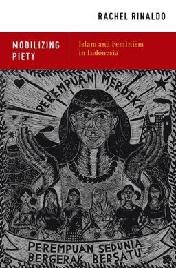 Mobilizing Piety Islam and Feminism in Indonesia  9780199948123 Front Cover