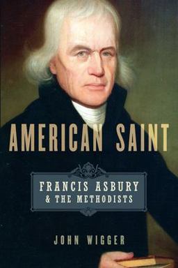 American Saint Francis Asbury and the Methodists  9780199948246 Front Cover