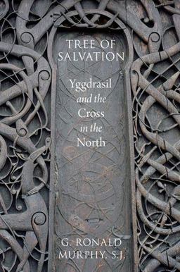 Tree of Salvation Yggdrasil and the Cross in the North  9780199948611 Front Cover