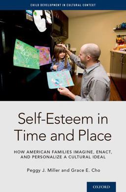 Self-Esteem in Time and Place How American Families Imagine, Enact, and Personalize a Cultural Ideal  9780199959723 Front Cover