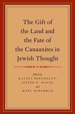 The Gift of the Land and the Fate of the Canaanites in Jewish Thought The Gift of the Land and the Fate of the Canaanites in Jewish Thought