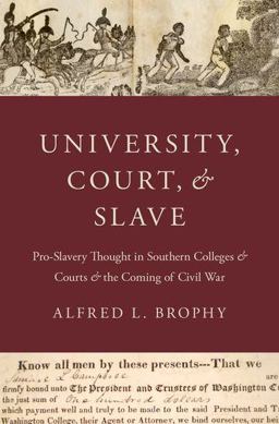 University, Court, and Slave: Pro-Slavery Thought in Southern Colleges and Courts and the Coming of Civil War  9780199964239 Front Cover