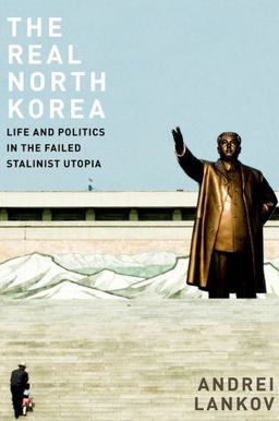Real North Korea Life and Politics in the Failed Stalinist Utopia  9780199964291 Front Cover