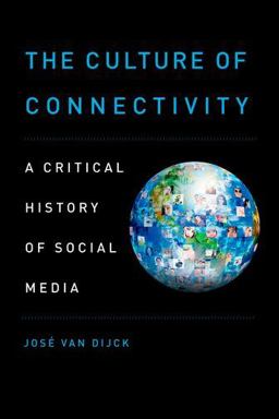 Culture of Connectivity A Critical History of Social Media  9780199970780 Front Cover