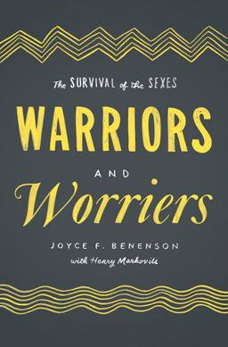 Warriors and Worriers The Survival of the Sexes  9780199972234 Front Cover
