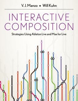 Interactive Composition Strategies Using Ableton Live and Max for Live  9780199973828 Front Cover