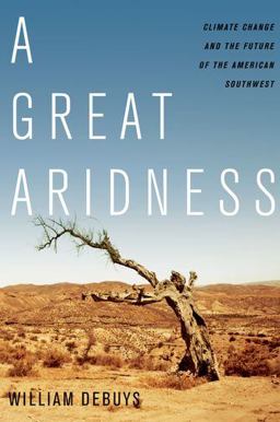 Great Aridness Climate Change and the Future of the American Southwest  9780199974672 Front Cover