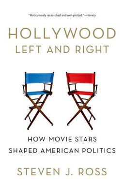 Hollywood Left and Right How Movie Stars Shaped American Politics  9780199975532 Front Cover